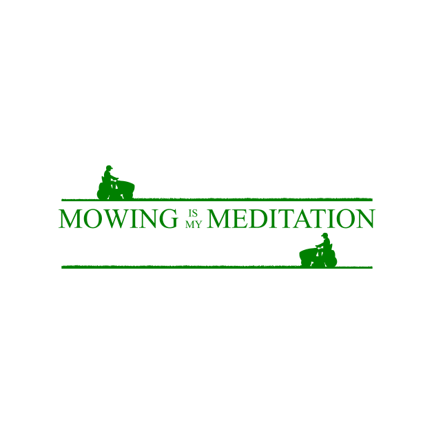 Mowing Meditation Green by SteamboatJoe