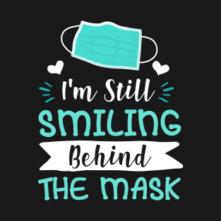 I'm Still Smiling Behind The Mask - Positive Motivation T-Shirt