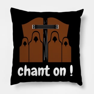 CHANT ON 3 Pillow