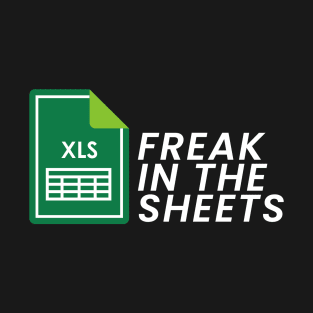 Freak In The Sheets - funny accountant T-Shirt