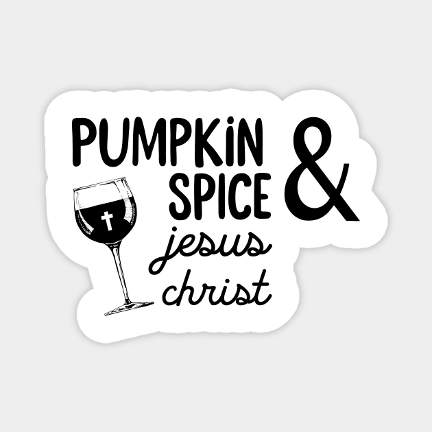 Pumpkin Spice And Jesus Christ Wine Halloween Costume Magnet by ValentinkapngTee