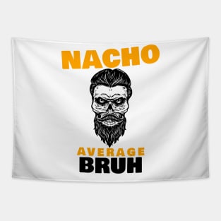 Nacho average Bruh 1.0 Tapestry