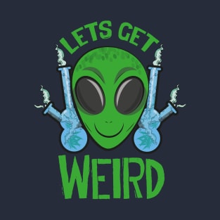 Let's get Weird T-Shirt