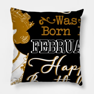 Womens A Queen Was Born In February Shirt Birthday Pillow