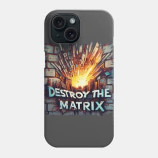 "Destroy the Matrix" Text on Brick wall exploding Phone Case