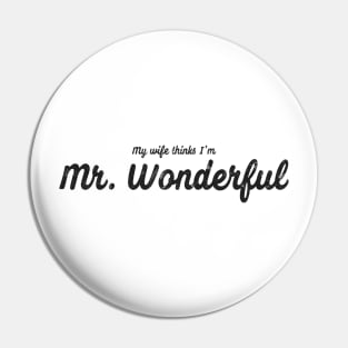 My Wife Thinks I'm Mr. Wonderful Dark Pin