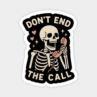 Don’t End The Call Skeleton Art – Funny Spooky Phone Lover Gift Magnet