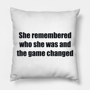 She remembered who she was and the game changed Pillow