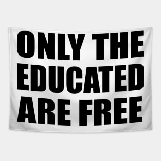 Only the educated are free Tapestry