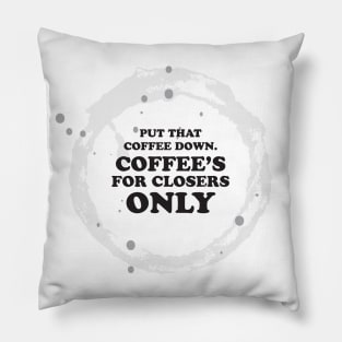 Coffee's for closers only Pillow