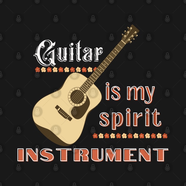 Musical instruments  are my spirit, acoustic guitar. by Papilio Art