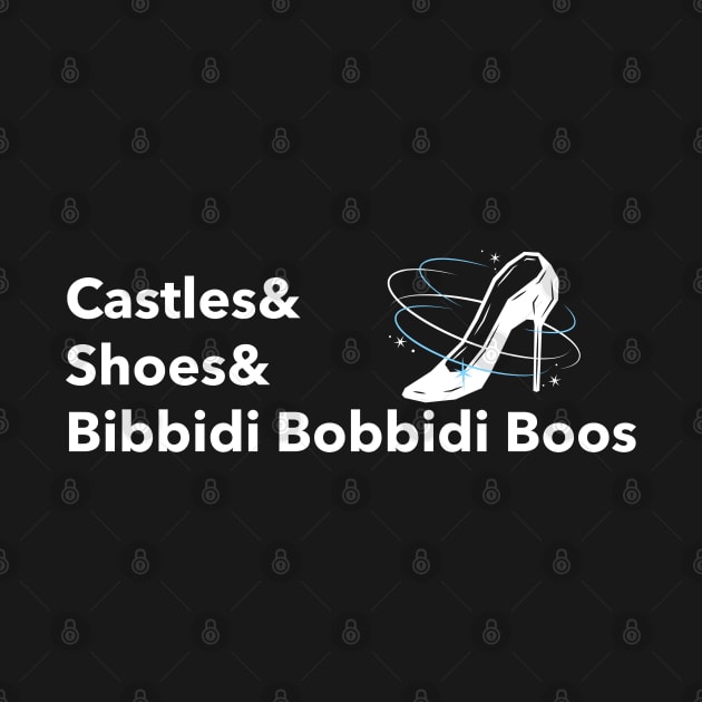 Castles and Shoes and Bibbidi Bobbidi Boos by Space Cadet Tees