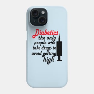 Diabetic - Avoid Getting High Phone Case