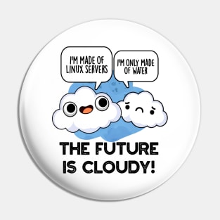 The Future Is Cloudy Funny Weather Computer Pun Pin