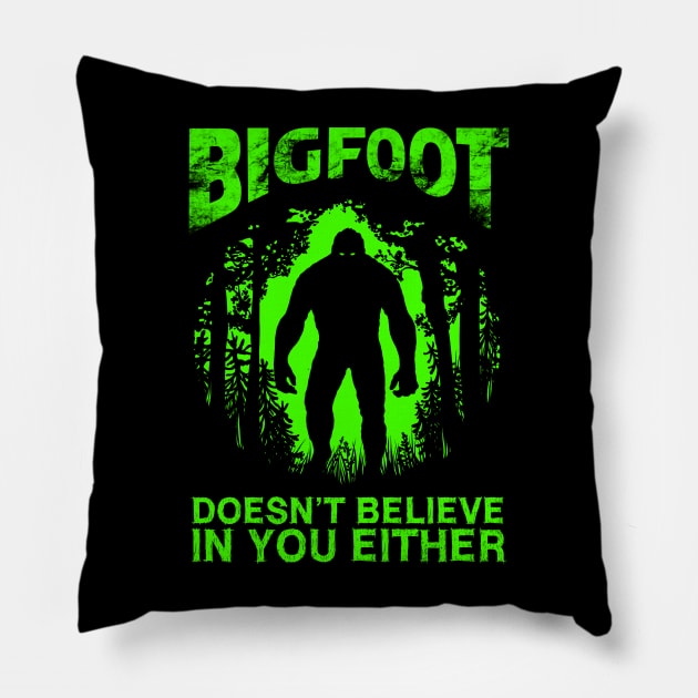 Bigfoot Doesnt Believe In You Either Pillow by OccultOmaStore