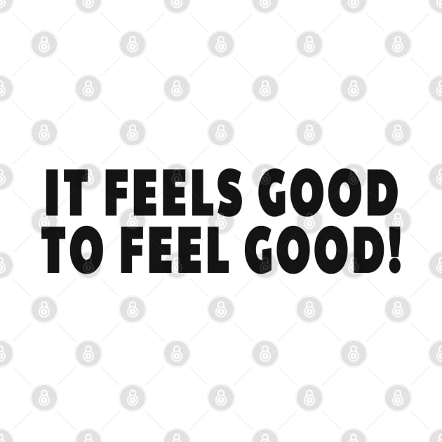 It Feels Good to Feel Good - Promote Positivity All Around by tnts