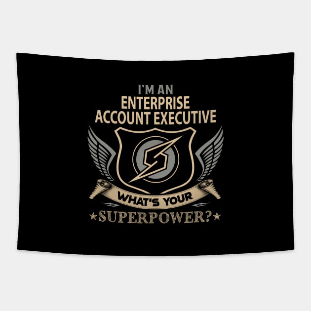 Enterprise Account Executive T Shirt - Superpower Gift Item Tee Tapestry by Cosimiaart