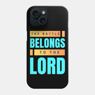 The Battle Belongs To The Lord | Christian Phone Case