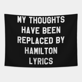 My Thoughts Have Been Replaced By Hamilton Lyrics - Hamilton Tapestry