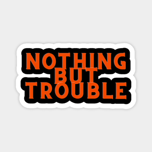 Halloween Nothing But Trouble Magnet