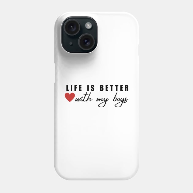 Life Is Better With My Boys Phone Case by Mojakolane