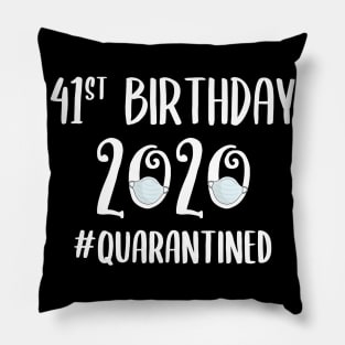 41st Birthday 2020 Quarantined Pillow