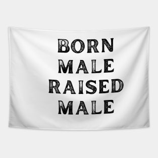 Born Male Raised Male Tapestry