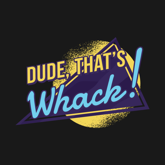 70S vitange RETRO QUOTE Dude that is whack by Midoart