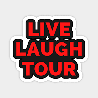 Live Laugh Tour - Black And Red Simple Font - Funny Meme Sarcastic Satire Magnet