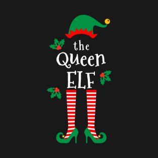 The Queen Elf Family Matching Christmas 2020 Gift  T-Shirt