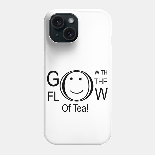 Go With The Flow Of Tea Phone Case by HighwayForSouls