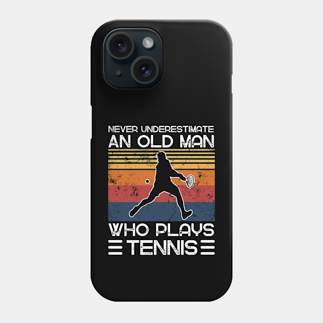 Never Underestimate An Old Man Who Plays Tennis Phone Case by JustBeSatisfied