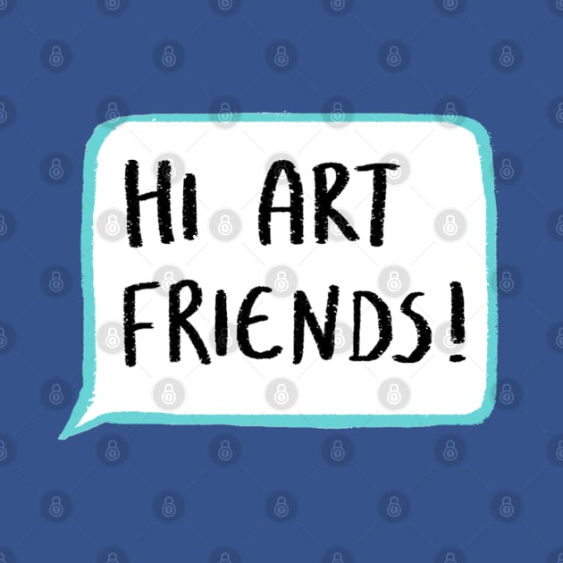 Hi Art Friends! by doodledate