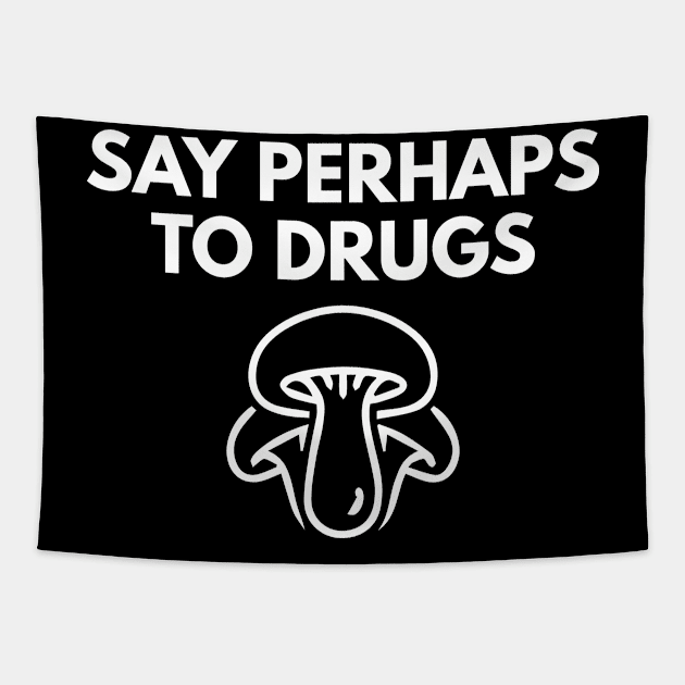 Say Perhaps To Drugs Tapestry by BloodLine