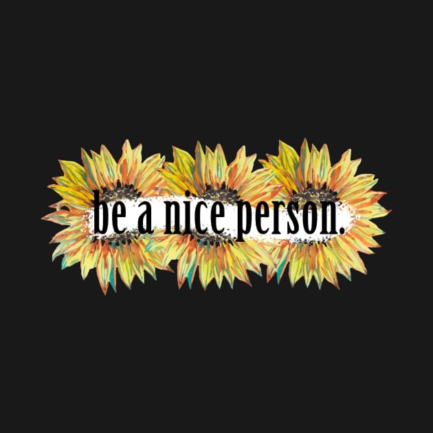 Be a nice person Sunflower by deadblackpony