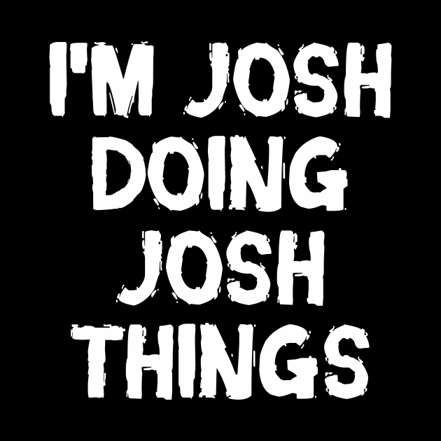 I'm Josh doing Josh things by hoopoe
