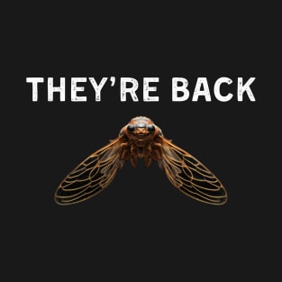 They're Back Cicada Invasion 2024 Cicada Brood Cicada Nymph T-Shirt