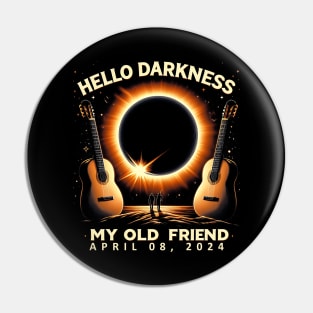 Hello Darkness My Old Friend Solar Eclipse April 08, 2024 Pin