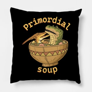 primordial soup, dino juice. Pillow