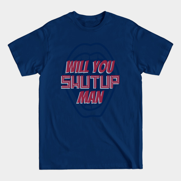 Disover Will you shutup Man white - Will You Shut Up Man - T-Shirt