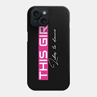 THIS GIRL Likes to dance Phone Case