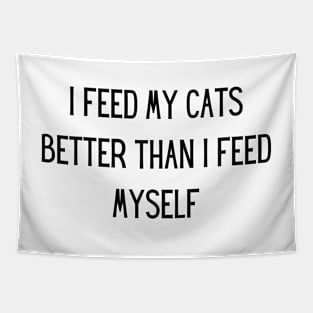 i feed my cats better than i feed myself Tapestry