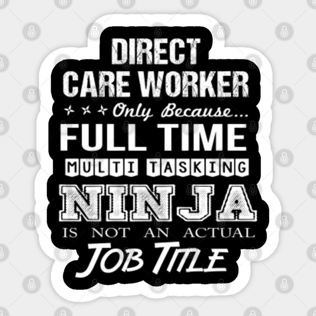 Direct Care Worker T Shirt Ninja Job Gift Item Tee Direct Care Worker Sticker Teepublic