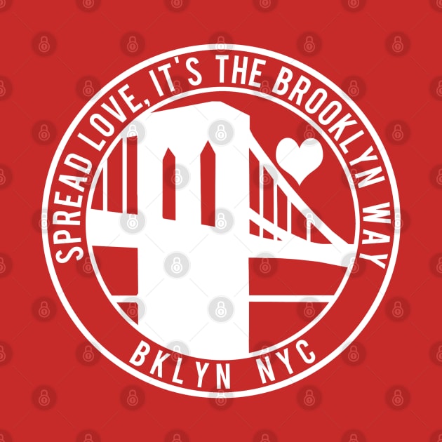 Spread Love, It's the Brooklyn Way by PopCultureShirts