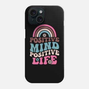 Positive mind positive life rainbow Phone Case