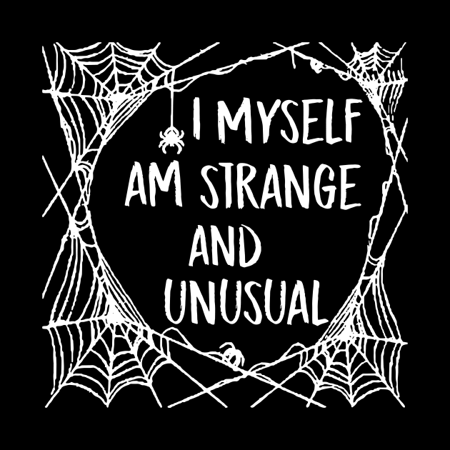 I Myself Am Strange and Unusual Beetlejuice Quote Halloween Spider Web by graphicbombdesigns