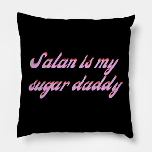 Satan is my sugar daddy Pillow