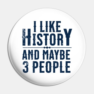 I Like History and Maybe 3 People Pin