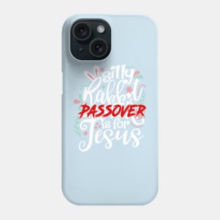 Silly Rabbit, Passover is for Jesus Phone Case