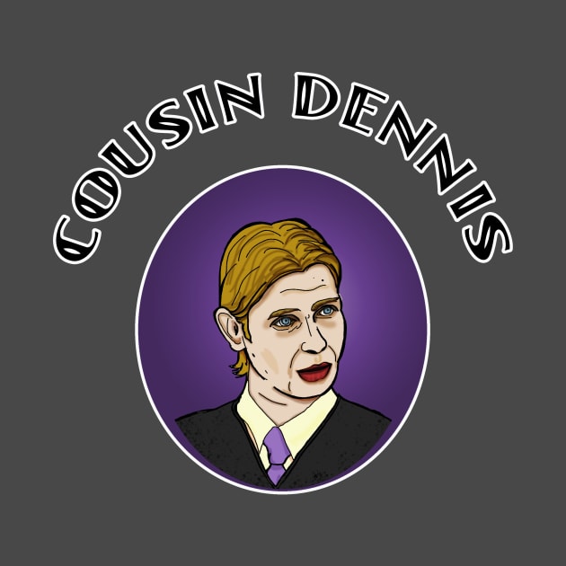 Cousin Dennis by Vandalay Industries